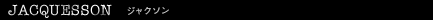JACQUESSON ジャクソン