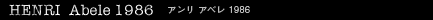 HENRI Abele 1986 アンリ アベレ 1986